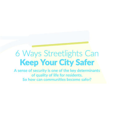 800x800 Infographic: 6 Ways Streetlights Can Keep your City Safer